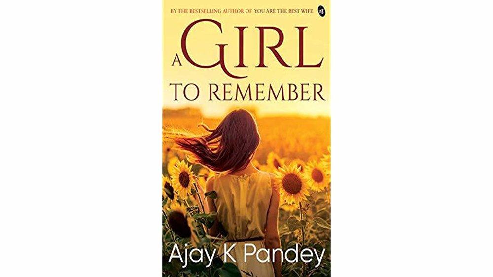 ‘A Girl To Remember’ by Ajay K Pandey | Book Review